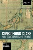 Considering Class: Theory, Culture and the Media in the 21st Century