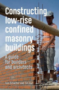 Constructing Low-Rise Confined Masonry Buildings: A Guide for Builders and Architects - Schacher, Tom; Hart, Tim