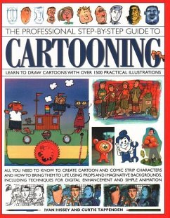 Cartooning, The Professional Step-by-Step Guide to - Hissey, Ivan; Tappenden, Curtis