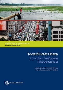 Toward Great Dhaka - Bird, Julia; Li, Yue; Rahman, Hossain Zillur; Rama, Martin; Venables, Anthony J