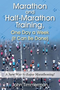 Marathon and Half-Marathon Training, One Day a Week (It Can Be Done) - Timmerman, John