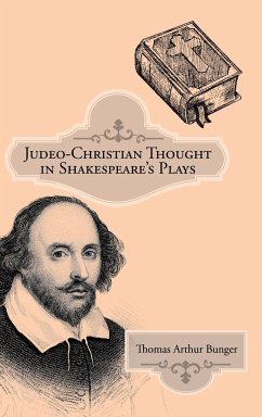 Judeo-Christian Thought in Shakespeare's Plays - Bunger, Thomas Arthur