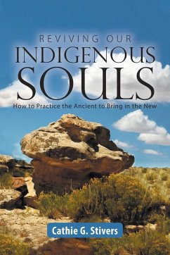 Reviving Our Indigenous Souls - Stivers, Cathie G.