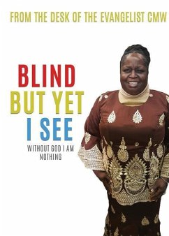 Blind But Yet I See - Cmw, From the Desk of the Evangelist