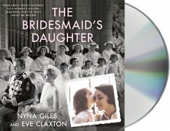 The Bridesmaid's Daughter: From Grace Kelly's Wedding to a Women's Shelter - Searching for the Truth about My Mother - Giles, Nyna; Claxton, Eve