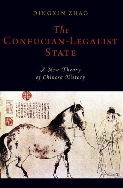 The Confucian-Legalist State: A New Theory of Chinese History - Zhao, Dingxin