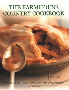 The Farmhouse Country Cookbook: 170 Traditional Recipes Shown in 680 Evocative Step-By-Step Photographs - Banbery, Sarah