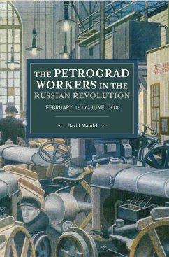 The Petrograd Workers in the Russian Revolution - Mandel, David
