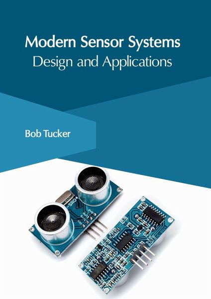 Modern Sensor Systems: Design and Applications Modern Sensor Systems: Design and Applications