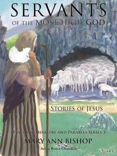 Servants of the Most High God The Stories of Jesus - Bishop, Mary Ann