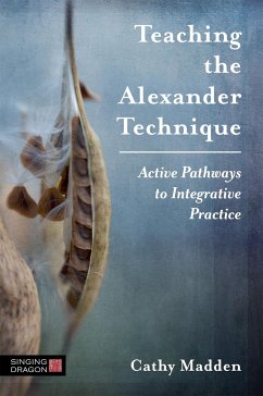 Teaching the Alexander Technique - Madden, Cathy