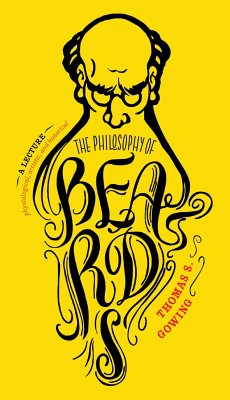 The Philosophy of Beards - Gowing, Thomas S.