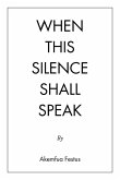 When This Silence Shall Speak