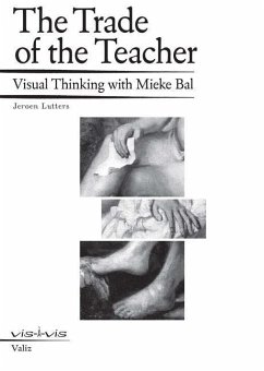 The Trade of the Teacher: Visual Thinking with Mieke Bal - Bal, Mieke