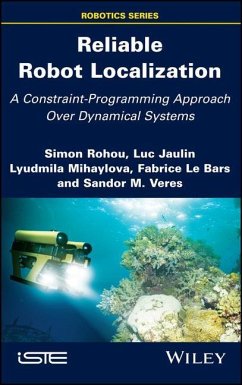 Reliable Robot Localization - Rohou, Simon; Jaulin, Luc; Mihaylova, Lyudmila; Le Bars, Fabrice; Veres, Sandor M