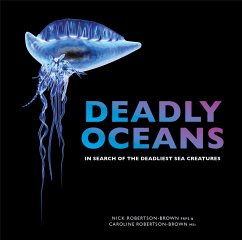 Deadly Oceans: In Search of the Deadliest Sea Creatures - Robertson-Brown