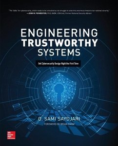 Engineering Trustworthy Systems: Get Cybersecurity Design Right the First Time - Saydjari, O Sami