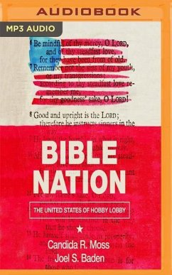 Bible Nation: The United States of Hobby Lobby - Moss, Candida; Baden, Joel S.