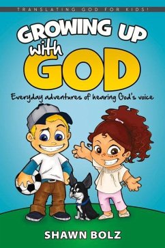 Growing Up with God: Everyday Adventures of Hearing God's Voice - Bolz, Shawn