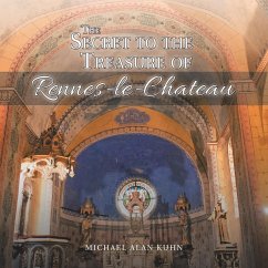 The Secret to the Treasure of Rennes-le-Chateau - Kuhn, Michael Alan