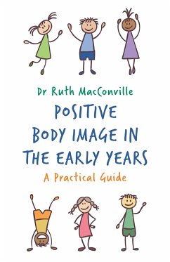 Positive Body Image in the Early Years - MacConville, Ruth