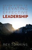 Seven Steps To Elevating, Effective Leadership