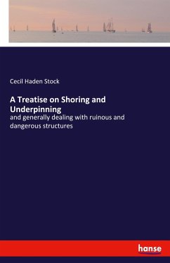 A Treatise on Shoring and Underpinning - Stock, Cecil Haden