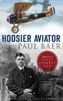 Hoosier Aviator Paul Baer - Garel-Frantzen, Tony