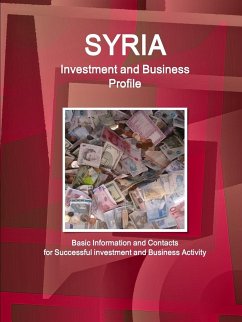 Syria Investment and Business Profile - Basic Information and Contacts for Successful investment and Business Activity - Ibp, Inc.