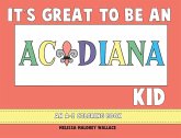 It's Great to Be an Acadiana Kid: An A-Z Coloring Book