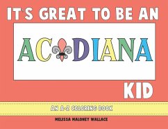 It's Great to Be an Acadiana Kid: An A-Z Coloring Book - Wallace, Melissa