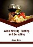 Wine Making, Tasting and Selecting