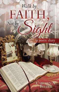 Walk by Faith, Not by Sight - Felder, Carolyn a.