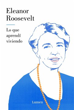 Lo Que Aprendí Viviendo / You Learn by Living - Roosevelt, Eleanor