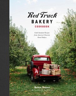 Red Truck Bakery Cookbook: Gold-Standard Recipes from America's Favorite Rural Bakery - Noyes, Brian; Martell, Nevin