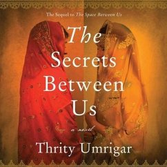 The Secrets Between Us - Umrigar, Thrity