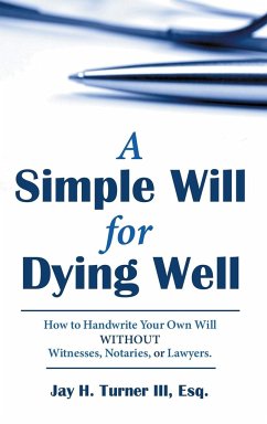 A Simple Will for Dying Well - Turner III, Esq. Jay H.