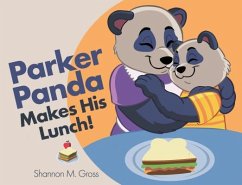 Parker Panda Makes His Lunch! - Gross, Shannon M.