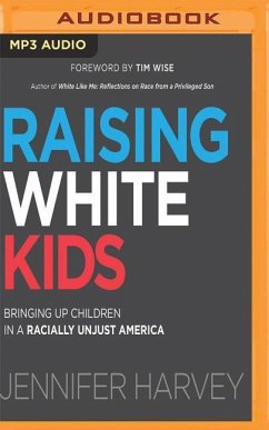 Raising White Kids: Bringing Up Children in a Racially Unjust America - Harvey, Jennifer