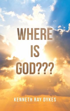 Where Is God??? - Dykes, Kenneth Ray