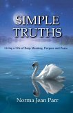 Simple Truths: Living a Life of Deep Meaning, Purpose and Peace Volume 1
