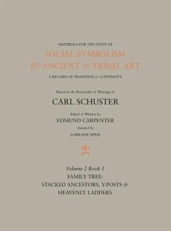 Social Symbolism in Ancient & Tribal Art: Family Tree: Stacked Ancestors, Y-Posts & Heavenly Ladders - Carpenter, Edmund; Schuster, Carl