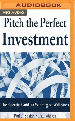 Pitch the Perfect Investment: The Essential Guide to Winning on Wall Street - Sonkin, Paul D.; Johnson, Paul