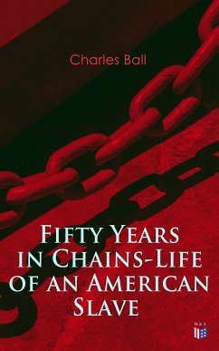 Fifty Years in Chains-Life of an American Slave (eBook, ePUB) - Ball, Charles