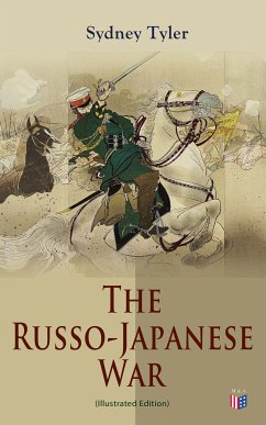 The Russo-Japanese War (Illustrated Edition) (eBook, ePUB) - Tyler, Sydney