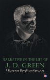 Narrative of the Life of J. D. Green: A Runaway Slave From Kentucky (eBook, ePUB)