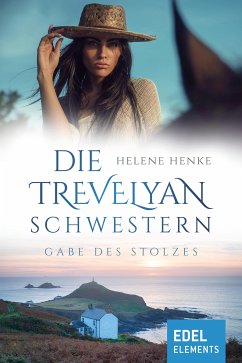 Die Trevelyan-Schwestern: Gabe des Stolzes (eBook, ePUB) - Henke, Helene