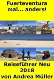 Fuerteventura mal... anders! Reiseführer Neu 2018 (eBook, ePUB)
