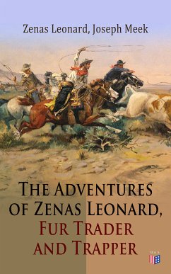 The Adventures of Zenas Leonard, Fur Trader and Trapper (eBook, ePUB) - Leonard, Zenas; Meek, Joseph