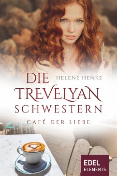 Die Trevelyan-Schwestern: Café der Liebe (eBook, ePUB) - Henke, Helene